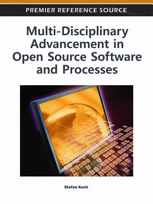 Multi-Disciplinary Advancement in Open Source Software and Processes - Koch, Stefan (Editor)