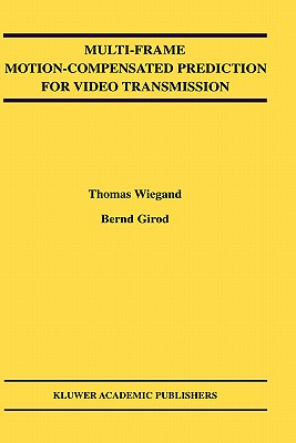 Multi-Frame Motion-Compensated Prediction for Video Transmission - Wiegand, Thomas, and Girod, Bernd