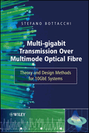 Multi-Gigabit Transmission Over Multimode Optical Fibre: Theory and Design Methods for 10GbE Systems