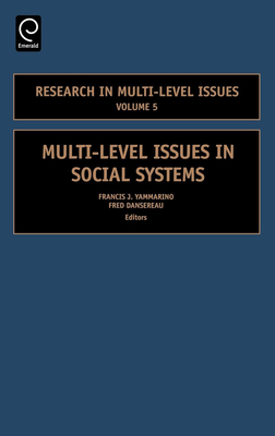 Multi-Level Issues in Social Systems - Yammarino, Francis J (Editor), and Dansereau, Fred (Editor)