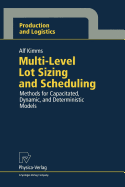 Multi-Level Lot Sizing and Scheduling: Methods for Capacitated, Dynamic, and Deterministic Models - Kimms, Alf