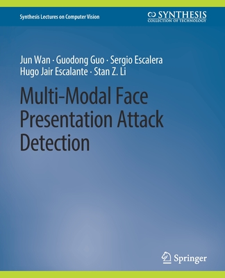 Multi-Modal Face Presentation Attack Detection - Wan, Jun, and Guo, Guodong, and Escalera, Sergio