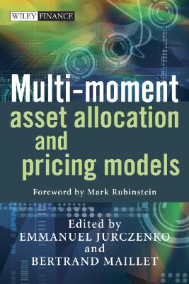 Multi-Moment Asset Allocation and Pricing Models - Jurczenko, Emmanuel (Editor), and Maillet, Bertrand (Editor), and Rubinstein, Mark (Foreword by)