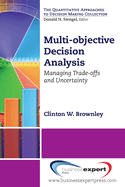 Multi-Objective Decision Analysis: Managing Trade-Offs and Uncertainty