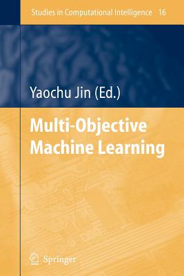 Multi-Objective Machine Learning - Jin, Yaochu (Editor)