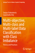 Multi-Objective, Multi-Class and Multi-Label Data Classification with Class Imbalance: Theory and Practices