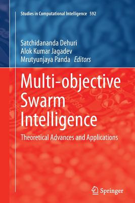Multi-Objective Swarm Intelligence: Theoretical Advances and Applications - Dehuri, Satchidananda (Editor), and Jagadev, Alok Kumar (Editor), and Panda, Mrutyunjaya (Editor)