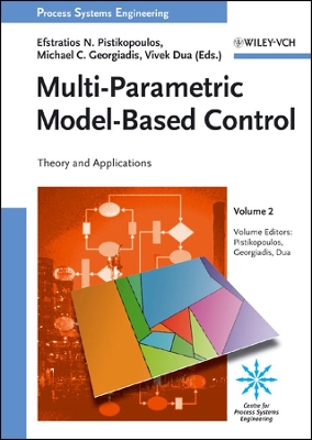 Multi-Parametric Model-Based Control: Theory and Applications - Pistikopoulos, Efstratios N, and Georgiadis, Michael C, and Dua, Vivek