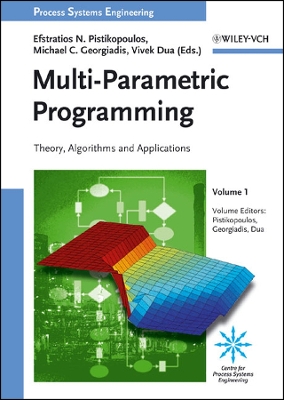 Multi-Parametric Programming: Theory, Algorithms and Applications - Pistikopoulos, Efstratios N, and Georgiadis, Michael C, and Dua, Vivek