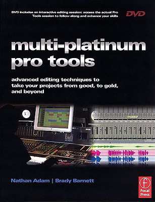 Multi-Platinum Pro Tools: Advanced Editing, Pocketing and Autotuning Techniques - Adam, Nathan
