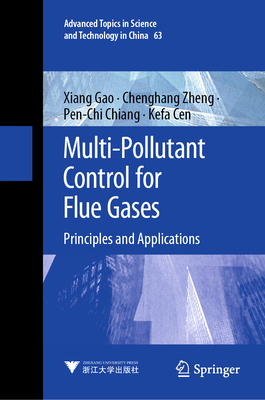 Multi-Pollutant Control for Flue Gases: Principles and Applications - Gao, Xiang, and Zheng, Chenghang, and Chiang, Pen-Chi