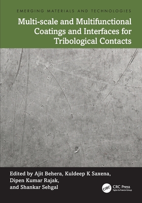 Multi-scale and Multifunctional Coatings and Interfaces for Tribological Contacts - Behera, Ajit (Editor), and Saxena, Kuldeep K (Editor), and Rajak, Dipen Kumar (Editor)
