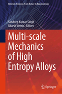Multi-Scale Mechanics of High Entropy Alloys