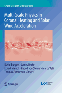 Multi-Scale Physics in Coronal Heating and Solar Wind Acceleration: From the Sun Into the Inner Heliosphere
