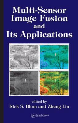 Multi-Sensor Image Fusion and Its Applications - Blum, Rick S (Editor), and Liu, Zheng (Editor)