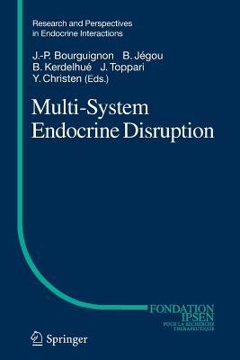 Multi-System Endocrine Disruption - Bourguignon, Jean-Pierre (Editor), and J�gou, Bernard (Editor), and Kerdelhu�, Bernard (Editor)