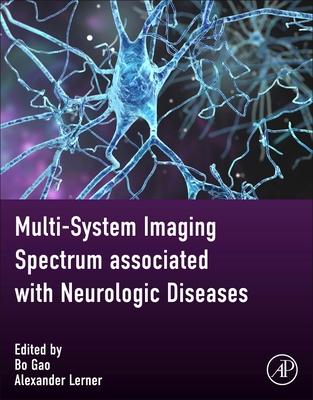 Multi-system Imaging Spectrum associated with Neurologic Diseases - Gao, Bo (Editor), and Lerner, Alexander (Editor)