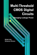 Multi-Threshold CMOS Digital Circuits: Managing Leakage Power