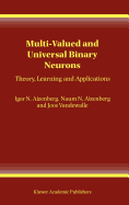 Multi-Valued and Universal Binary Neurons: Theory, Learning and Applications