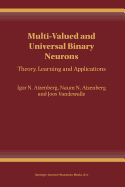 Multi-Valued and Universal Binary Neurons: Theory, Learning and Applications