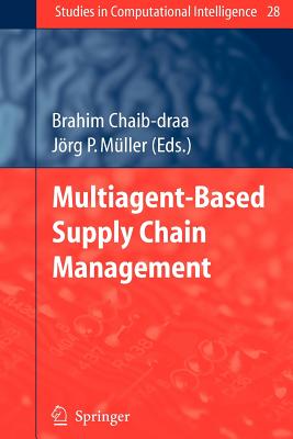 Multiagent based Supply Chain Management - Chaib-draa, Brahim (Editor), and M�ller, J�rg (Editor)