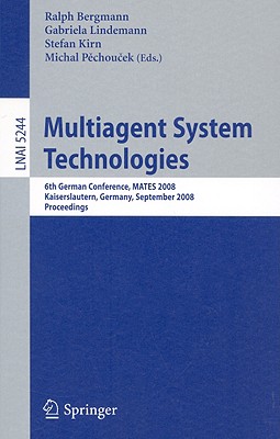 Multiagent System Technologies - Bergmann, Ralph (Editor), and Lindemann, Gabriela (Editor), and Kirn, Stefan (Editor)