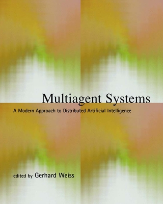 Multiagent Systems: A Modern Approach to Distributed Artificial Intelligence - Weiss, Gerhard