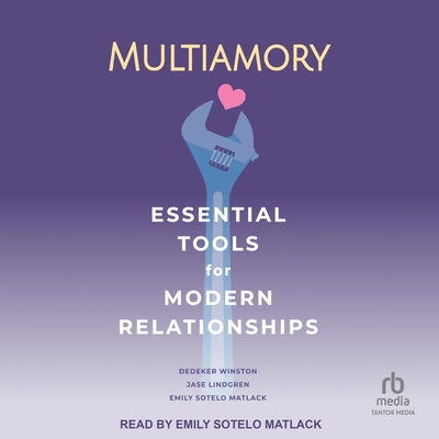 Multiamory: Essential Tools for Modern Relationships - Winston, Dedeker, and Lindgren, Jase, and Matlack, Emily Sotelo (Read by)