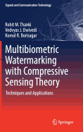 Multibiometric Watermarking with Compressive Sensing Theory: Techniques and Applications