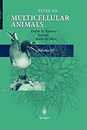 Multicellular Animals: Volume III: Order in Nature - System Made by Man