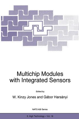 Multichip Modules with Integrated Sensors - Jones, W K (Editor), and Hars�nyi, G�bor (Editor)