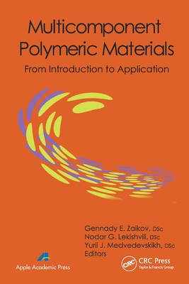 Multicomponent Polymeric Materials: From Introduction to Application - Zaikov, Gennady E (Editor), and Lekishvili, Nodar G (Editor), and Medvedevskikh, Yurii J (Editor)