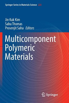 Multicomponent Polymeric Materials - Kim, Jin Kuk (Editor), and Thomas, Sabu (Editor), and Saha, Prosenjit (Editor)