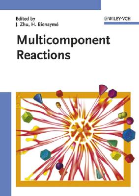 Multicomponent Reactions - Zhu, Jieping (Editor), and Bienaym�, Hugues (Editor)