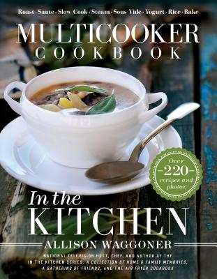 Multicooker Cookbook: In the Kitchen - Waggoner, Allison