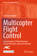 Multicopter Flight Control: Fundamentals of Flight Mechanics, Control Allocation, and Control Design