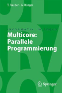 Multicore:: Parallele Programmierung - Rauber, Thomas, and R?nger, Gudula