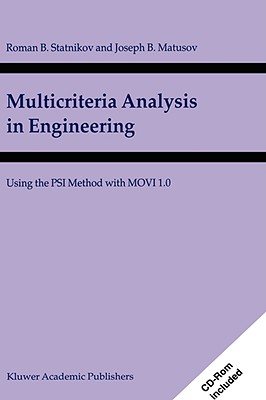 Multicriteria Analysis in Engineering: Using the Psi Method with Movi 1.0 - Statnikov, R B, and Matusov, J B
