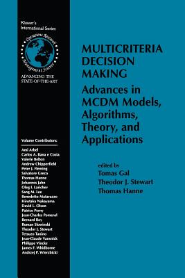 Multicriteria Decision Making: Advances in MCDM Models, Algorithms, Theory, and Applications - Gal, Tomas (Editor), and Stewart, Theodor (Editor), and Hanne, Thomas (Editor)