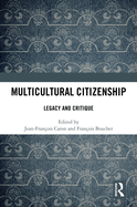 Multicultural Citizenship: Legacy and Critique