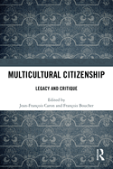 Multicultural Citizenship: Legacy and Critique