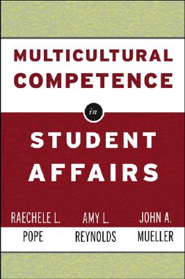 Multicultural Competence in Student Affairs - Pope, Raechele L, and Reynolds, Amy L, and Mueller, John A