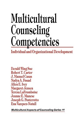 Multicultural Counseling Competencies: Individual and Organizational Development - Sue, Derald Wing, and Carter, Robert T, and Casas, J Manuel