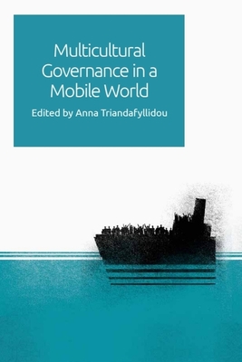 Multicultural Governance in a Mobile World - Triandafyllidou, Anna (Editor)