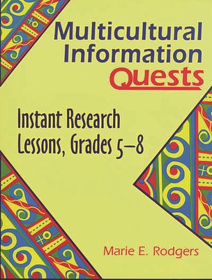 Multicultural Information Quests: Instant Research Lessons, Grades 5-8 - Rodgers, Marie