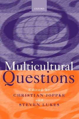 Multicultural Questions - Joppke, Christian (Editor), and Lukes, Steven (Editor)