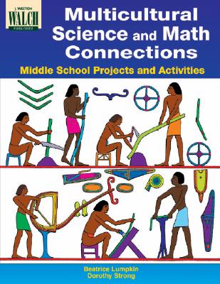 Multicultural Science and Math Connections: Middle School Projects and Activities - Lumpkin, Beatrice, and Strong, Dorothy