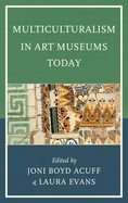 Multiculturalism in Art Museums Today