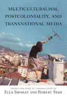 Multiculturalism, Postcoloniality, and Transnational Media