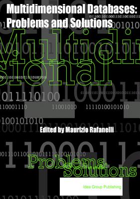 Multidimensional Databases: Problems and Solutions - Rafanelli, Maurizio, and Rafanelli, M